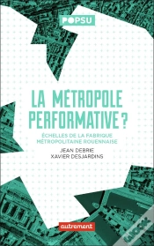 Capa do artigo La Métropole Performative ? Échelles De La Fabrique Métropolitaine Rouennaise