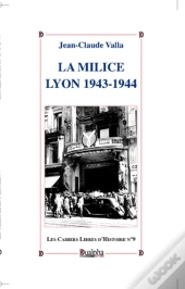 La Milice. Lyon 1943-1944