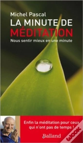 La Minute Méditation ; Nous Sentir Mieux En Une Minute