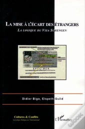 La Mise A L'Ecart Des Etrangers ; La Logique Du Visa Schengen
