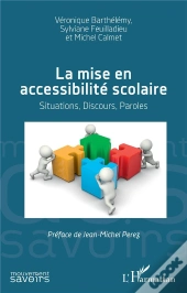 La Mise En Accessibilité Scolaire - Situations, Discours, Paroles
