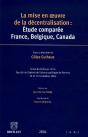 La Mise En Oeuvre De La Décentralisation : Étude Comparée France, Belgique, Canada - Preview