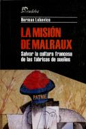 La Mision De Malraux. Salvar La Cultura Francesa De Las Fabricas De Sueños