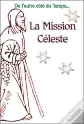 La Mission Céleste T.2 ; Gaemyna Ou La Légende De La Terre