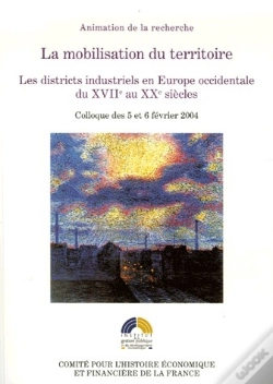 Capa do artigo La Mobilisation Du Territoire ; Les Districts Industriels En Europe Occidentale Du Xvii Au Xx Siècle