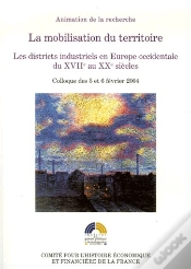 Capa do artigo La Mobilisation Du Territoire ; Les Districts Industriels En Europe Occidentale Du Xvii Au Xx Siècle