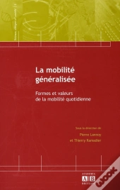 La Mobilité Généralisée ; Formes Et Faveurs De La Mobilité Quotidienne