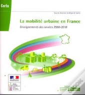 La Mobilite Urbaine En France Enseignements Des Annees 20002010 Coll Reference Certu N  117 Avec Cdr