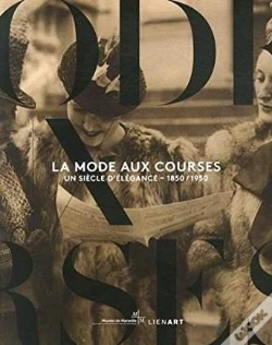 Capa do artigo La Mode Aux Courses ; Un Siècle D'Élégance - 1850-1950
