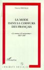 La Mode Dans La Coiffure Des Francais ; La Norme Et Le Mouvement, 1837-1987 - Preview