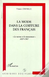 La Mode Dans La Coiffure Des Francais ; La Norme Et Le Mouvement, 1837-1987