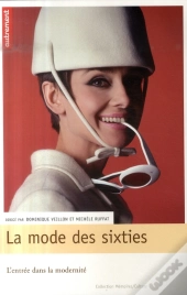 La Mode Des Sixties ; L'Entrée Dans La Modernité