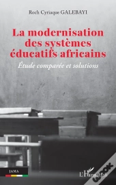 La Modernisation Des Systèmes Éducatifs Africains : Étude Comparée Et Solutions