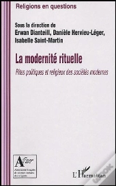 La Modernite Rituelle ; Rites Politiques Et Religieux Des Societes Modernes