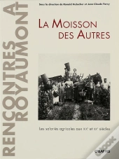 La Moisson Des Autres ; Les Salariés Agricoles Aux Xix Et Xx Siècles