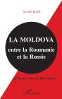 La Moldova ; Entre La Roumanie Et La Russie ; De Pierre Le Grand À Boris Eltsine - Preview