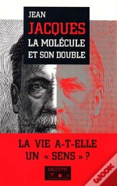 La Molecule Et Son Double ; La Vie A-T-Elle Un Sens ?