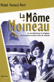 Capa do artigo La Môme Moineau ;  La Vie Fabuleuse Et Tragique De La Femme La Plus Riche Du Monde