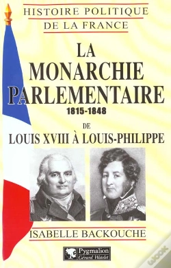Capa do artigo La Monarchie Parlementaire, 1815-1848 : De Louis Xviii À Louis-Philippe