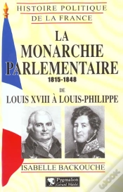 Capa do artigo La Monarchie Parlementaire, 1815-1848 : De Louis Xviii À Louis-Philippe