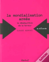 La Mondialisation Armée : Le Déséquilibre De La Terreur