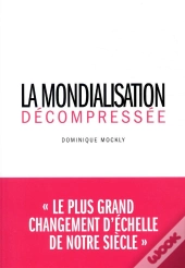 La Mondialisation Décompréssée
