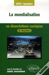 La Mondialisation En Dissertations Corrigées Et Dossiers
