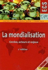 La Mondialisation ; Genèse, Acteurs Et Enjeux (2e Édition)