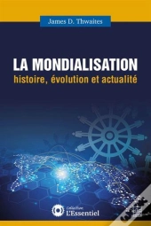 La Mondialisation : Histoire, Évolution Et Actualité