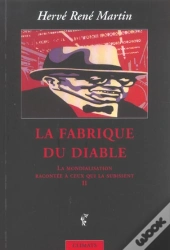 La Mondialisation Racontee A Ceux Qui La Subissent T.2 ; La Fabrique Du Diable
