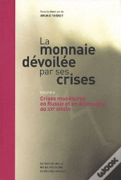 Capa do artigo La Monnaie Dévoilée Par Ses Crises Tome 2 ; Crises Monétaires En Allemagne Et En Russie Au Xx Siècle