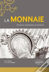 La Monnaie ; Fonctions, Mécanismes Et Évolutions