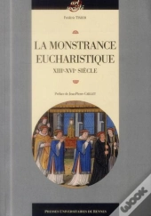 La Monstrance Eucharistique (Xiiie-Xvie Siècle)