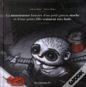 La Monstrueuse Histoire D'Un Petit Garcon Moche Et D'Une Petite Fille Vraiment Tres Laide