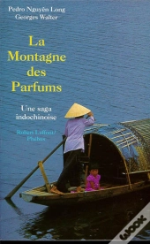 La Montagne Des Parfums ; Une Saga Indochinoise