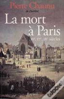 La Mort À Paris : 16e, 17e, 18e Siècles
