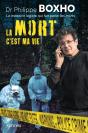 La Mort C'Est Ma Vie : Dr. Philippe Boxho, Le Médecin Légiste Qui Fait Parler Les Morts. - Preview