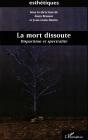 La Mort Dissoute : Disparition Et Spectralité - Preview