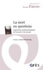 La Mort En Questions ; Approches Anthropologiques De La Mort Et Du Mourir - Preview
