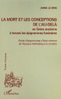 La Mort Et Les Conceptions De L'Au-Dela ; En Grece Ancienne A Travers Les Epigrammes Funeraires - Preview