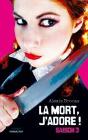 La Mort, J'Adore ! Saison 3 - Preview