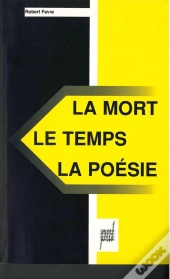 La Mort, Le Temps, La Poesie