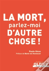 La Mort, Parlez-Moi D'Autre Chose !