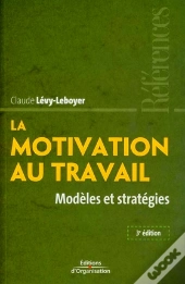 La Motivation Au Travail ; Modèles Et Stratégies