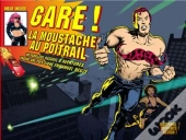 La Moustache Au Poitrail Gare ! T.1