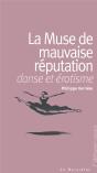 La Muse De Mauvaise Reputation ; Danse Et Erotisme - Preview