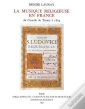 La Musique Religieuse En France Du Concile De Trente À 1802