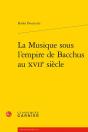 La Musique Sous L'Empire De Bacchus Au Xviie Siècle - Preview