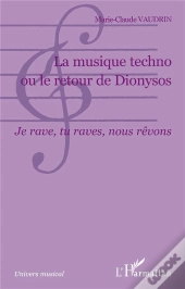 La Musique Techno Ou Le Retour De Dionysos ; Je Rave, Tu Raves, Nous Revons