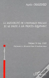 La Mutabilite De L'Instance Fiscale Et Le Droit A Un Proces Equitable
